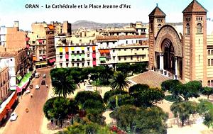 ORAN - CATHEDRALE ET PLACE JEANNE D'ARC